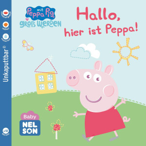 Baby Nelson Hallo, hier ist Peppa! (unkaputtbar)