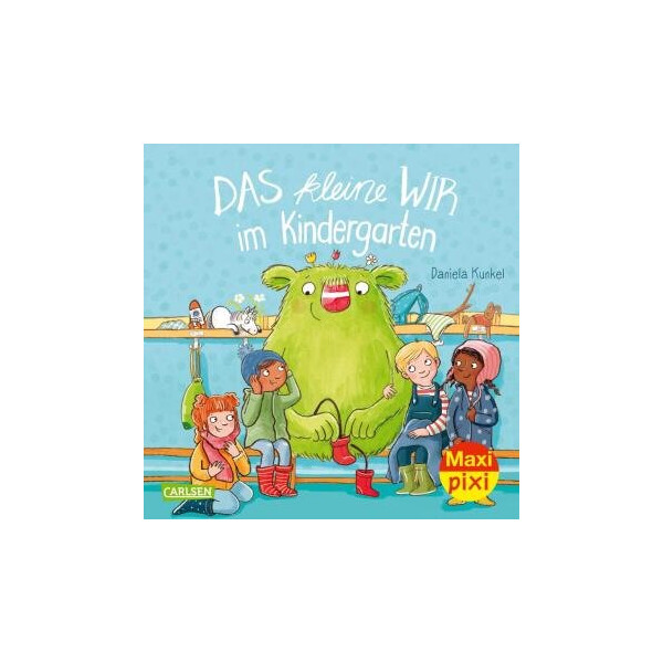 Das kleine Wir im Kindergarten - Daniela Kunkel - Maxi Pixi