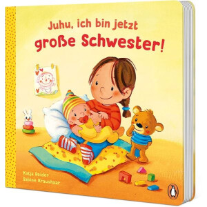 Penguin Verlag Juhu, ich bin jetzt große Schwester!...