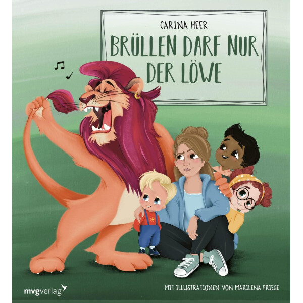 Mvg Verlag Krach im Kindergarten: Brüllen darf nur der Löwe - Carina Heer